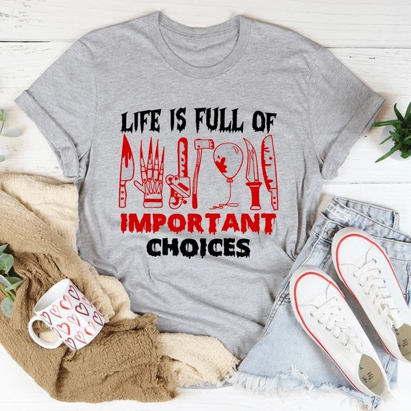 Life Is Full Of Important Choices Women's Print Short Sleeve T-Shirt