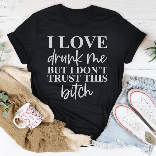 I Love Drunk Me Women's Print Short Sleeve T-Shirt