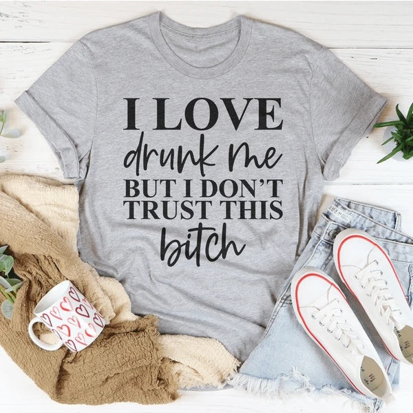 I Love Drunk Me Women's Print Short Sleeve T-Shirt