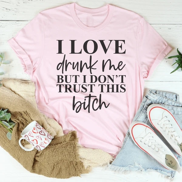 I Love Drunk Me Women's Print Short Sleeve T-Shirt